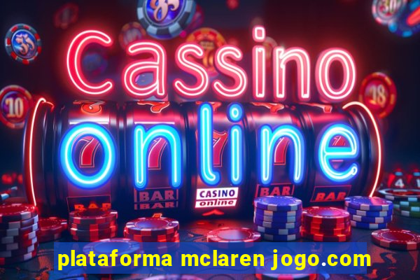 plataforma mclaren jogo.com